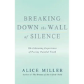 Breaking Down the Wall of Silence: The Liberating Experience of Facing Painful Truth