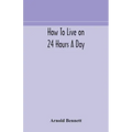 How to live on 24 hours a day