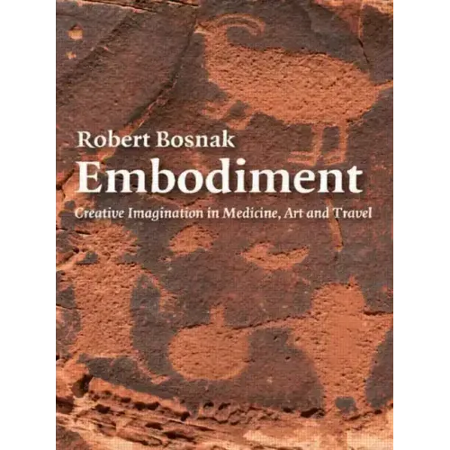Embodiment: Creative Imagination in Medicine, Art and Travel