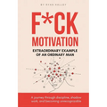 F*ck Motivation: Extraordinary Example of An Ordinary Man