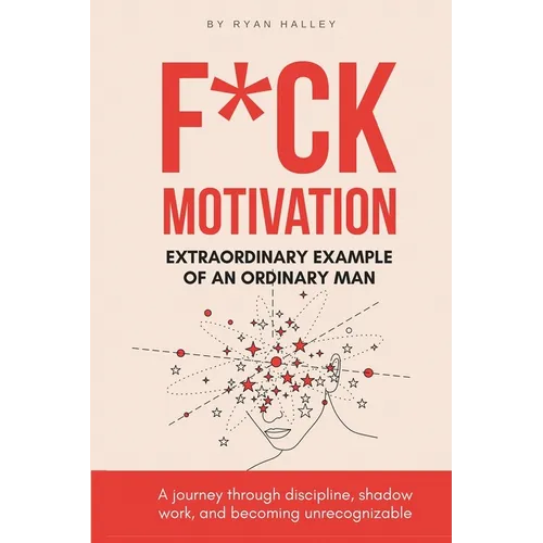F*ck Motivation: Extraordinary Example of An Ordinary Man