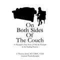 On Both Sides of the Couch: A Therapist's True Story of Pain and Triumph in the Healing Process