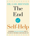 The End of Self-Help: Discovering Peace and Happiness Right at the Heart of Your Messy, Scary, Brilliant Life