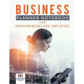 Business Planner Notebook for Entrepreneurs and Employees