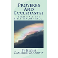 Proverbs And Ecclesiastes: All The Bible Teaches About