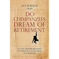 Do Chimpanzees Dream of Retirement: An Encounter Between Psychology, Evolution and Business