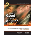 What's Good About Anger? 52-Week Expanded Anger Management Book & Workbook: Transforming Anger into Healthy Skills for Positive Change