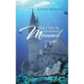 How I Met an Enchanted Mermaid: A True Story