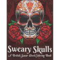 Sweary Skulls A British Swear Word Coloring Book: Hilarious British Sweary Coloring book For Fun and Stress Relief (Volume 1)