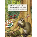 The Rodent, the Bee, and the Brazil Nut Tree: How Living Things Work Together for Survival
