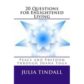 20 Questions for Enlightened Living: Peace and Freedom through Jnana Yoga