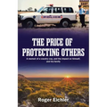 The Price of Protecting Others: A memoir of a country cop, and the impact on himself, and his family