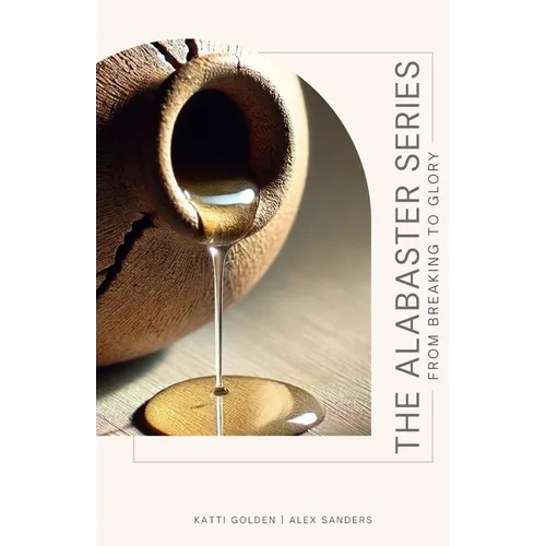The Alabaster Series: From Breaking to Glory