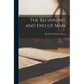 The Beginning and end of Man