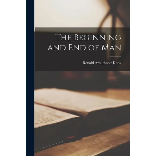 The Beginning and end of Man