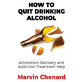 How to Quit Drinking Alcohol - Alcoholism Recovery and Addiction Treatment Help