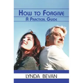 How to Forgive: A Practical Guide