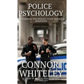 Police Psychology: The Forensic Psychology Guide To Police Behaviour