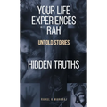 Your Life Experiences with Rah: Untold Stories "Hidden Truths"