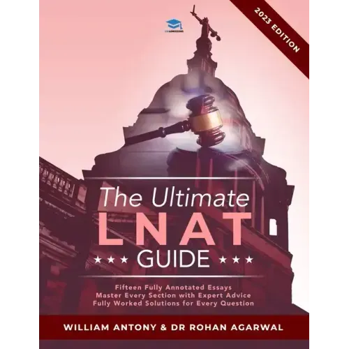 The Ultimate LNAT Guide: Over 400 practice questions with fully worked solutions, Time Saving Techniques, Score Boosting Strategies, Annotated