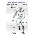 ZINEDINE ZIDANE (Zizou): An Attacking Midfielder