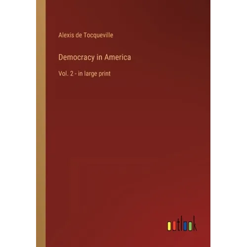 Democracy in America: Vol. 2 - in large print