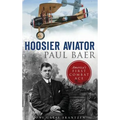 Hoosier Aviator Paul Baer: America's First Combat Ace