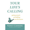 Your Life's Calling: Getting Unstuck and Fulfilling Your Life Lessons