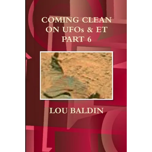 COMING CLEAN ON UFOs & ET PART 6