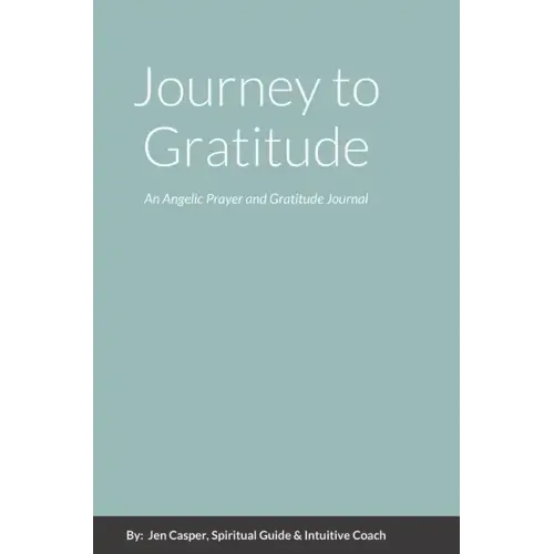 Journey to Gratitude: An Angelic Prayer and Gratitude Journal