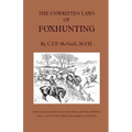 The Unwritten Laws of Foxhunting - With Notes on the Use of Horn and Whistle and a List of Five Thousand Names of Hounds (History of Hunting)