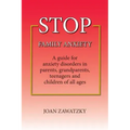 STOP Family Anxiety: A guide for anxiety disorders in parents, grandparents, teenagers and children of all ages