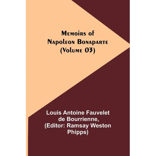 Memoirs of Napoleon Bonaparte (Volume 03)