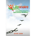 Lifeonaire: An Uncommon Approach to Wealth, Success, and Prosperity