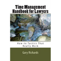 Time Management Handbook for Lawyers: How-to Tactics That Really Work