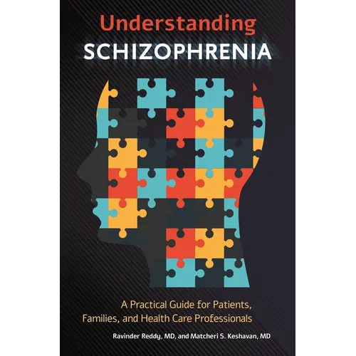 Understanding Schizophrenia: A Practical Guide for Patients, Families, and Health Care Professionals