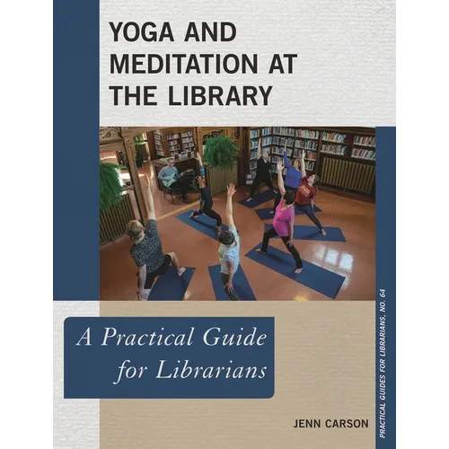 Yoga and Meditation at the Library: A Practical Guide for Librarians