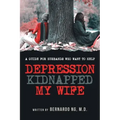 Depression Kidnapped My Wife