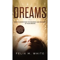 Dreams: How to Understand the Meanings and Messages of your Dreams. All about Lucid Dreaming, Recurring Dreams, Nightmares and more!