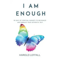 I Am Enough: 90 Days of Spiritual Nuggets to Recognize and Embrace Your Authentic Self