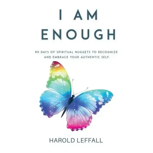 I Am Enough: 90 Days of Spiritual Nuggets to Recognize and Embrace Your Authentic Self