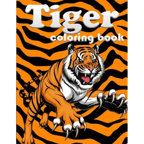 Tiger coloring book: 100 page amazing animal coloring book for your kids