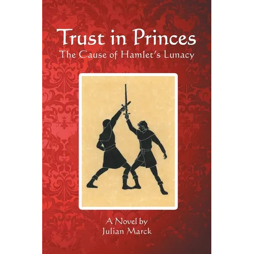 Trust in Princes: The Cause of Hamlet's Lunacy