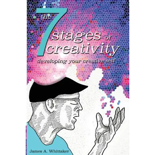 The 7 Stages of Creativity: Developing Your Creative Self