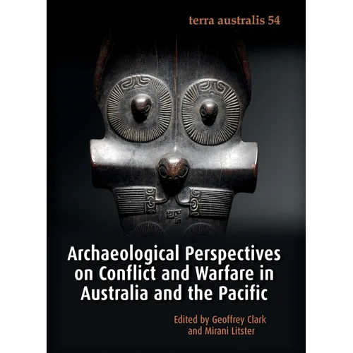 Archaeological Perspectives on Conflict and Warfare in Australia and the Pacific