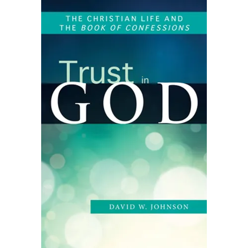 Trust in God: The Christian Life and the Book of Confessions