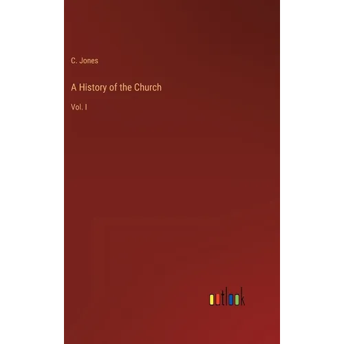 A History of the Church: Vol. I