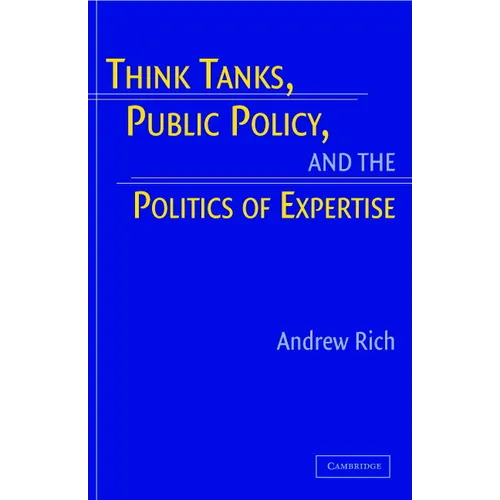 Think Tanks, Public Policy, and the Politics of Expertise