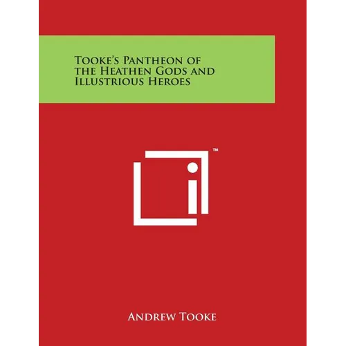 Tooke's Pantheon of the Heathen Gods and Illustrious Heroes