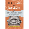 The State of The Republic: How the misadventures of U.S. policy since WWII have led to the quagmire of today's economic, social and political dis